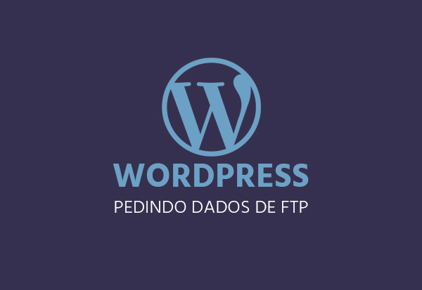 Wordpress solicitando dados FTP